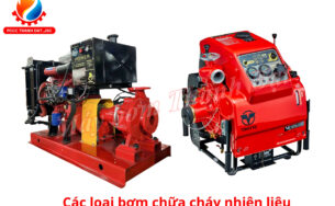 Các loại bơm chữa cháy nhiên liệu phổ biến